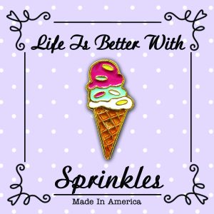 Life Is Better With Sprinkles Pin/Brooch