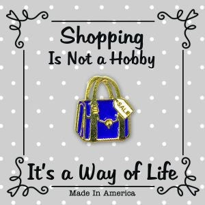 Shopping Is Not a Hobby Pin/Brooch