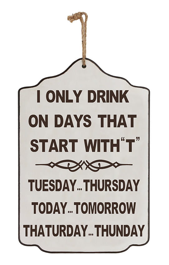 Sign I Only Drink  -25x17cm