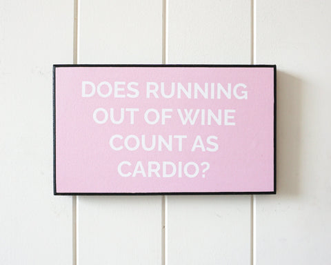 Wall Quote - Does Running Out Of Wine Count As Cardio?