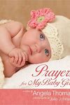 Prayers For My Baby Girl Gift Book