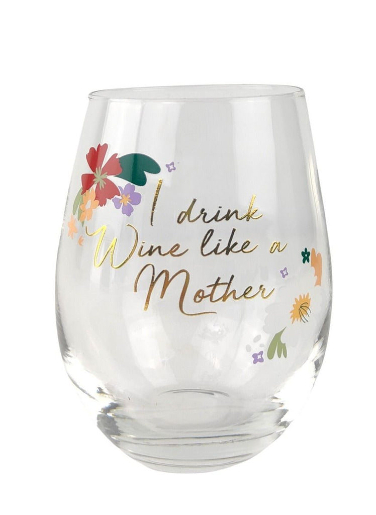 I drink Wine like a Mother Floral Wine Glass